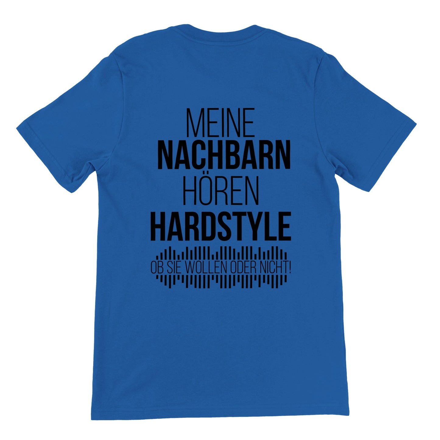 Meine Nachbarn hören Hardstyle - Premium Männer / Unisex T-Shirt mit Rundhalsausschnitt